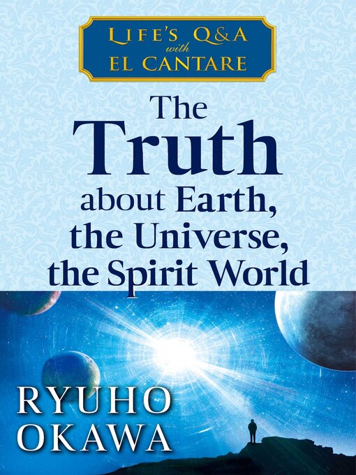 Title details for The the Truth about Earth, the Universe, the Spirit World by Ryuho Okawa - Available